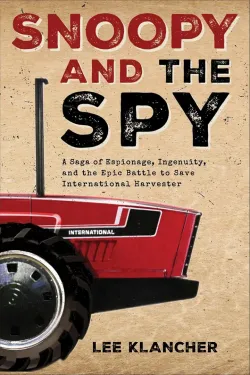 Octane Press #9781642341850 Snoopy and the Spy - Roots of the Battle Between Case IH vs John Deere