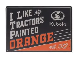 Kubota "I Like my Tractors Orange" Tin Sign Part#KT21A-A636